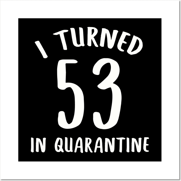 I Turned 53 In Quarantine Wall Art by llama_chill_art